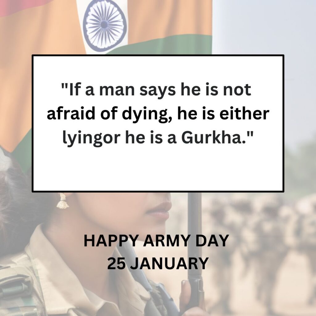 "If a man says he is not afraid of dying, he is either lying or he is a Gurkha."