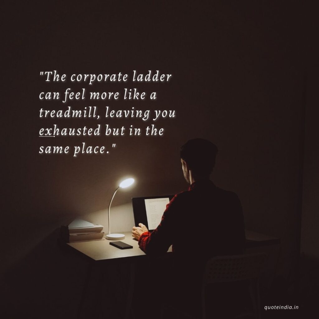 "The corporate ladder can feel more like a treadmill, leaving you exhausted but in the same place."