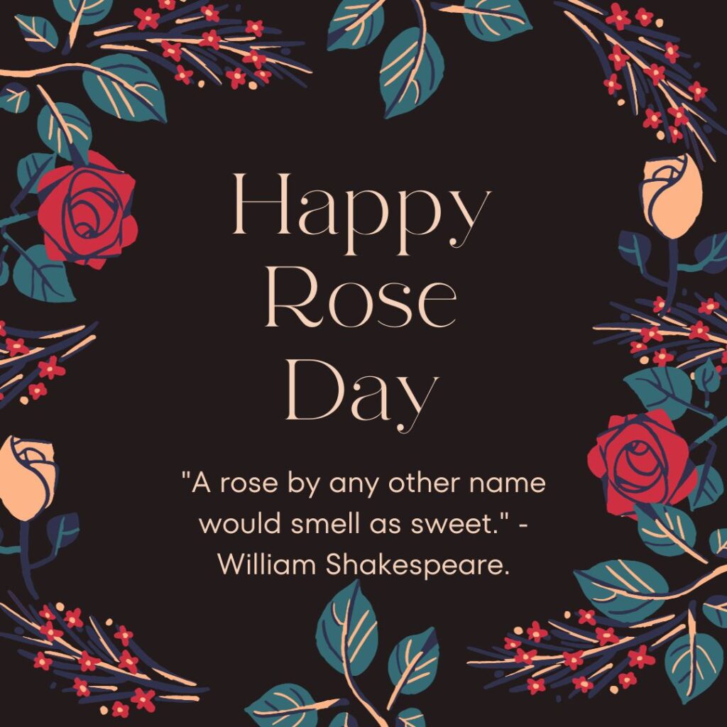 "A rose by any other name would smell as sweet." - William Shakespeare